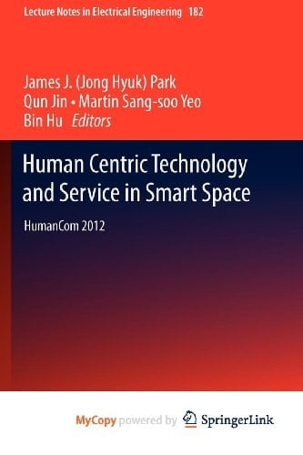 Human Centric Technology and Service in Smart Space HumanCom 2012