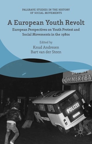 A European Youth Revolt European Perspectives on Youth Protest and Social Movements in the 1980s