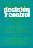 Decisión y Control El Significado de la Investigación de Operaciones y la Administración Cibernética