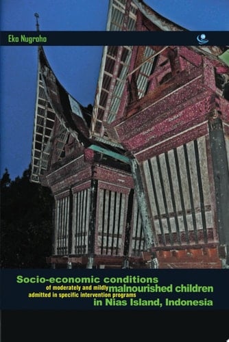 Socio-Economic Conditions of Moderately and Mildly Malnourished Children Admitted in Specific Intervention Programs in Nias Island, Indonesia