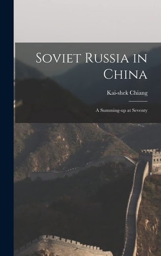 Soviet Russia in China; a Summing-up at Seventy