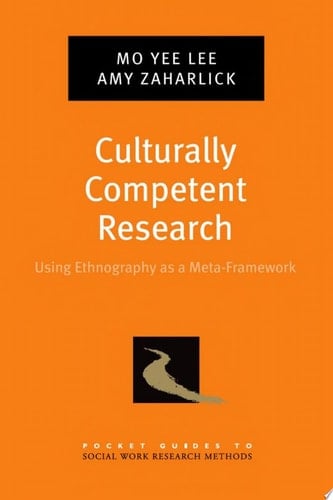Culturally Competent Research: Using Ethnography as a Meta-Framework (Pocket Guide to Social Work Research Methods)