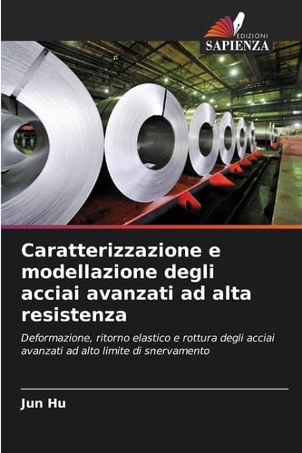 Caratterizzazione e modellazione degli acciai avanzati ad alta resistenza (Italian Edition)