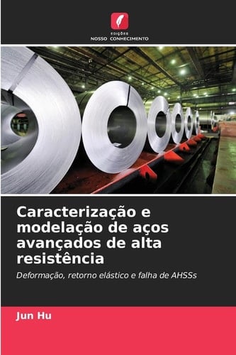 Caracterização e modelação de aços avançados de alta resistência (Portuguese Edition)