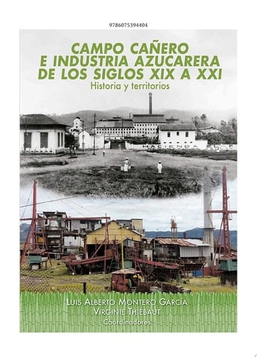 Campo cañero e industria azucarera de los siglos XIX  a XXI Historia y territorios