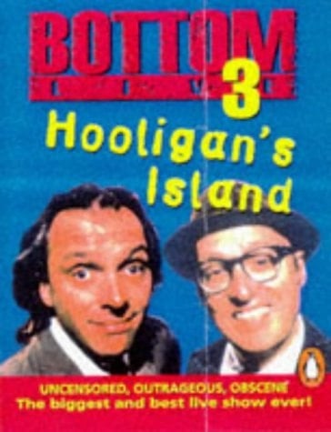 Bottom Live: Hooligan's Island No.3 (Penguin Audio Comedy)