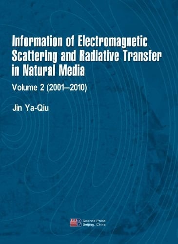 Information of Electromagnetic Scattering and Radiative Transfer in Natural Media: 2001-2010