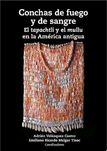 Conchas de fuego y de sangre El tapachtli y el mullu en la América antigua