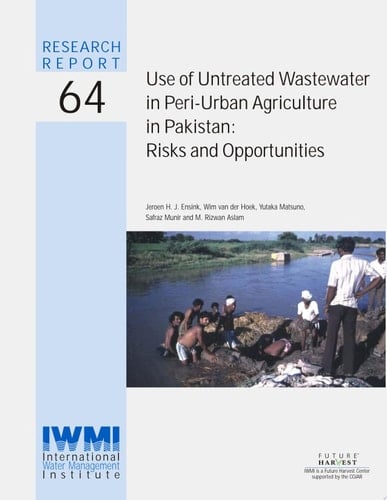 Use of Untreated Wastewater in Peri-urban Agriculture in Pakistan Risks and Opportunities