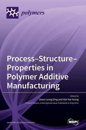 Process–Structure–Properties in Polymer Additive Manufacturing