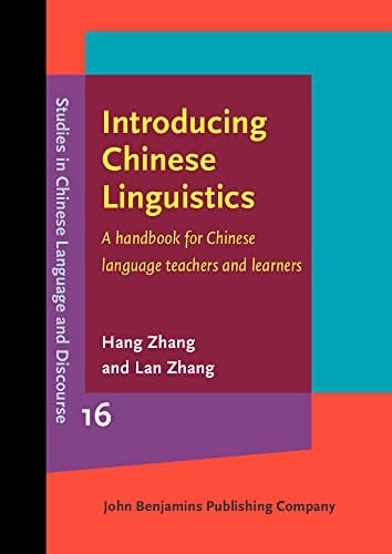 Introducing Chinese Linguistics A Handbook for Chinese Language Teachers and Learners