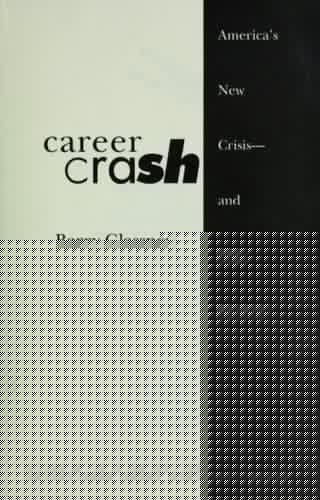 Career Crash: America's New Crisis-And Who Survives