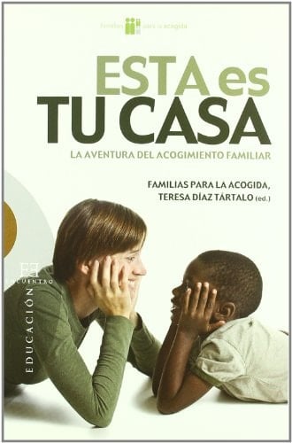Esta es tu casa La aventura del acogimiento familiar