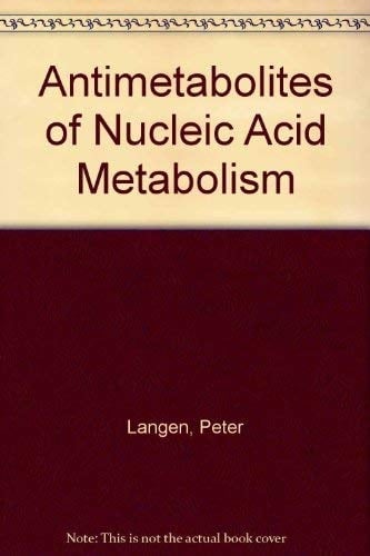 Antimetabolites of nucleic acid metabolism: The biochemical basis of their action, with special reference to their application in cancer therapy