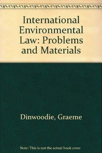 International Environmental Law Cases, Materials, Problems