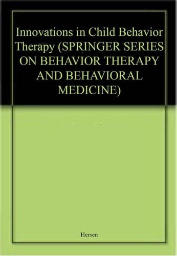 Innovations in Child Behavior Therapy (SPRINGER SERIES ON BEHAVIOR THERAPY AND BEHAVIORAL MEDICINE)