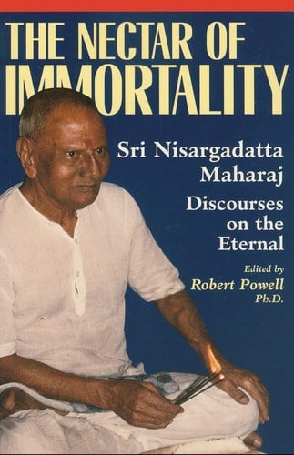 The Nectar of Immortality Sri Nisargadatta Maharaj Discourses on the Eternal