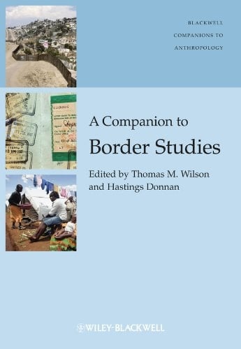 A Companion to Border Studies (Wiley Blackwell Companions to Anthropology Book 47)