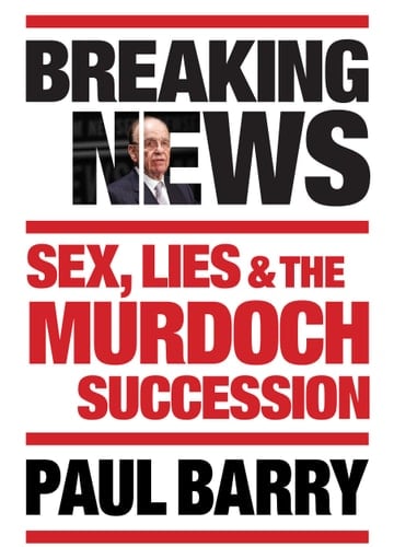 Breaking News Sex, lies and the Murdoch succession