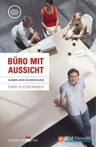 Büro mit Aussicht Glauben leben im Berufsalltag