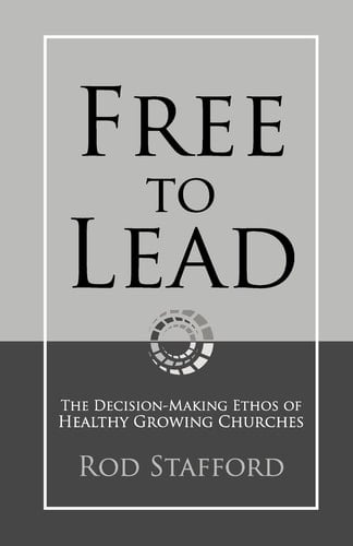 Free to Lead The Decision-Making Ethos of Healthy Growing Churches