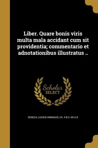 Liber. Quare bonis viris multa mala accidant cum sit providentia; commentario et adnotationibus illustratus ..