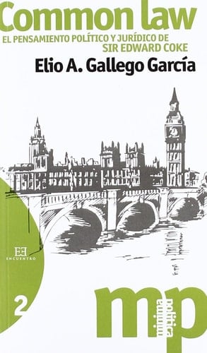 Common Law El pensamiento político y jurídico de Sir Edward Coke