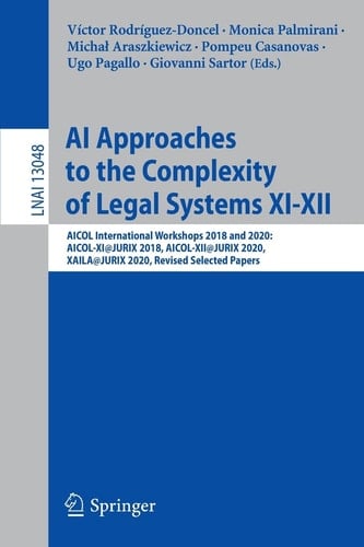 AI Approaches to the Complexity of Legal Systems XI-XII AICOL International Workshops 2018 and 2020: AICOL-XI@JURIX 2018, AICOL-XII@JURIX 2020, XAILA@JURIX 2020, Revised Selected Papers