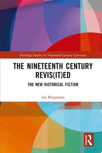 The Nineteenth Century Revis(it)ed The New Historical Fiction