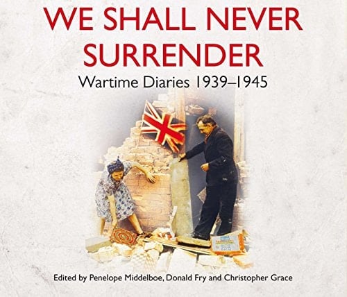We Shall Never Surrender: British Voices 1939-1945 [Audio]