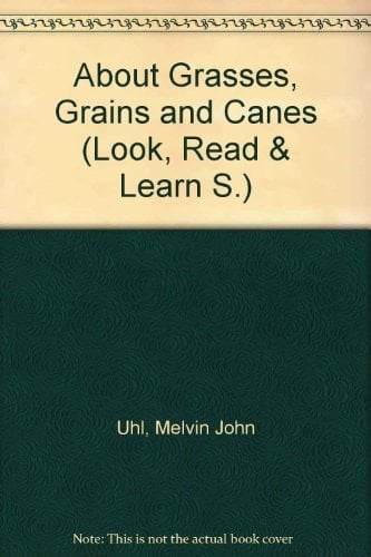 About Grasses, Grains and Canes (Look, Read & Learn)