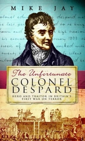 The Unfortunate Colonel Despard