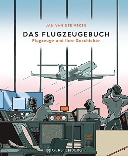 Das Flugzeugebuch Flugzeuge und ihre Geschichte