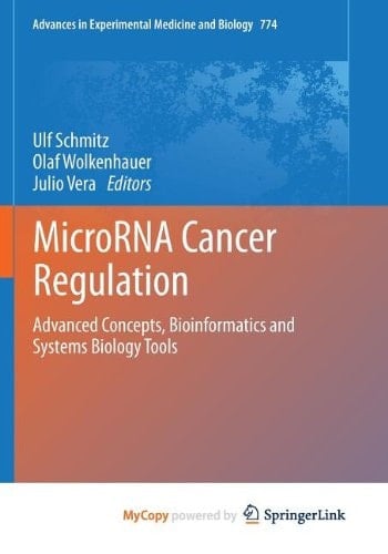 MicroRNA Cancer Regulation Advanced Concepts, Bioinformatics and Systems Biology Tools