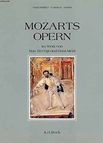 Mozarts Opern: im Werk von Max Slevogt und Hans Meid (German Edition)