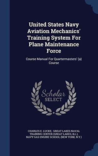 United States Navy Aviation Mechanics' Training System for Plane Maintenance Force Course Manual for Quartermasters' (a) Course