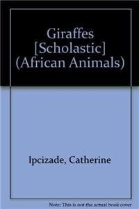 Giraffes [Scholastic]