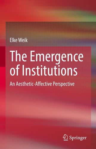 The Emergence of Institutions An Aesthetic-Affective Perspective
