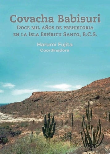 Covacha Babisuri Doce mil años de prehistoria en la Isla Espíritu Santo, B.C.S.