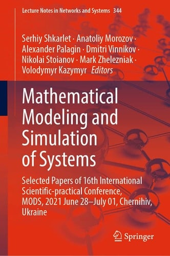 Mathematical Modeling and Simulation of Systems Selected Papers of 16th International Scientific-practical Conference, MODS, 2021 June 28–July 01, Chernihiv, Ukraine