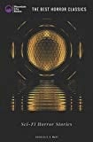 Sci-Fi Horror Stories (Illustrated) The Best Horror Classics
