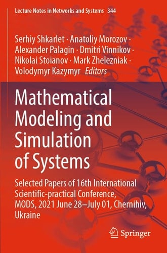 Mathematical Modeling and Simulation of Systems Selected Papers of 16th International Scientific-practical Conference, MODS, 2021 June 28–July 01, Chernihiv, Ukraine