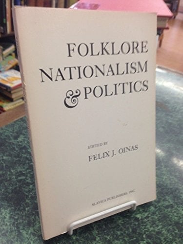Folklore, nationalism, and politics (Indiana University Folklore Institute monograph series ; v. 30)