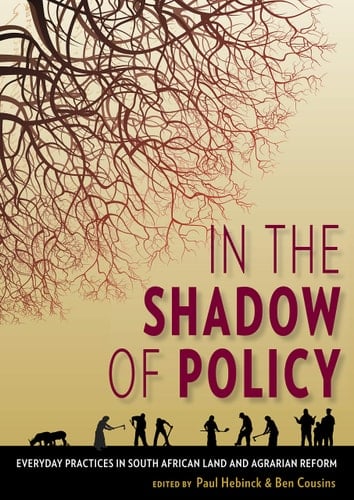 In the Shadow of Policy Everyday Practices in South Africa's Land and Agrarian Reform