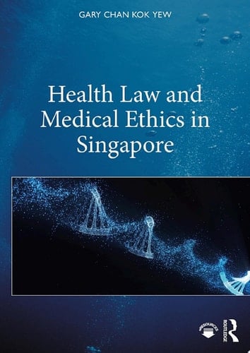 Health Law and Medical Ethics in Singapore