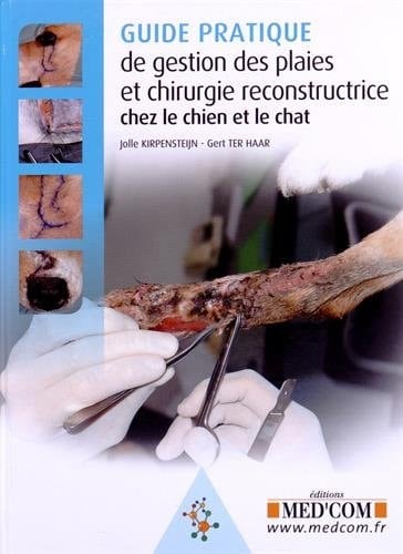Guide Pratique de gestion des plaies et chirurgie reconstructrice chez le chien et le chat