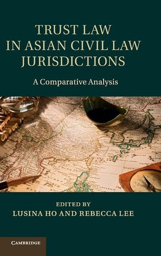 Trust Law in Asian Civil Law Jurisdictions A Comparative Analysis