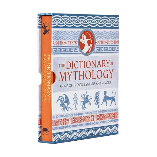 The Dictionary of Mythology An A-Z of Themes, Legends and Heroes