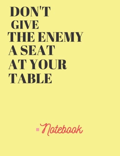 Inspirational Notebook: Don't give the Enemy a seat at Your Table Notebook , a journal with120 lined pages , 8.5 x 11 inches (motivational notebook)