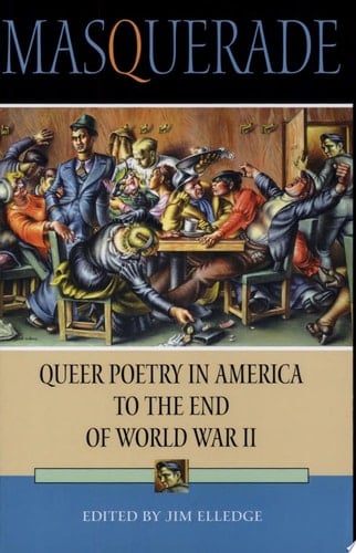 Masquerade Queer Poetry in America to the End of World War II